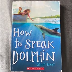 How to speak Dolphin by: Ginny Rorby